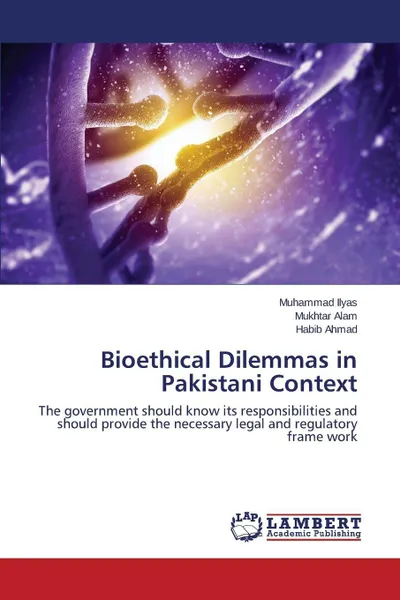 Обложка книги Bioethical Dilemmas in Pakistani Context, Ilyas Muhammad, Alam Mukhtar, Ahmad Habib