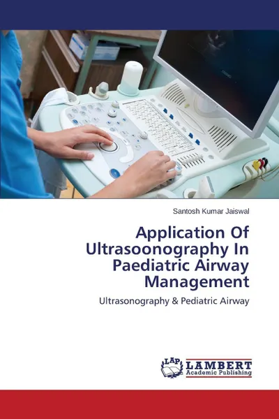 Обложка книги Application of Ultrasoonography in Paediatric Airway Management, Jaiswal Santosh Kumar