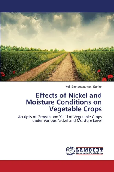 Обложка книги Effects of Nickel and Moisture Conditions on Vegetable Crops, Sarker Md. Samsuzzaman