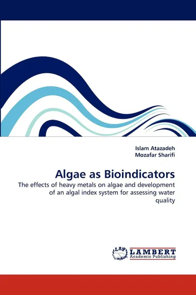 Обложка книги Algae as Bioindicators, Islam Atazadeh, Mozafar Sharifi