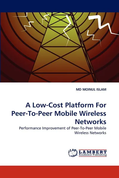 Обложка книги A Low-Cost Platform for Peer-To-Peer Mobile Wireless Networks, MD Moinul Islam