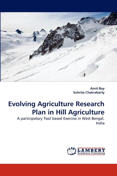 Обложка книги Evolving Agriculture Research Plan in Hill Agriculture, Amit Roy, Suhrita Chakrabarty