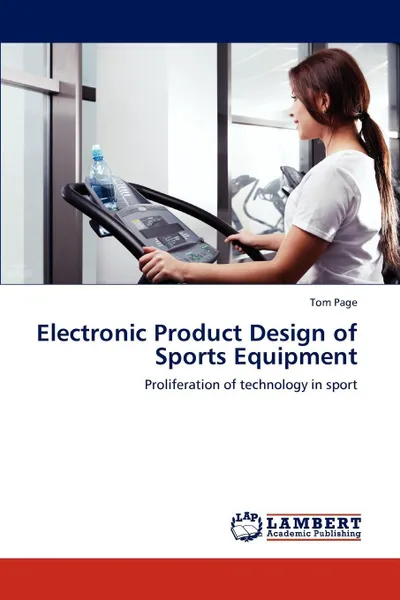 Обложка книги Electronic Product Design of Sports Equipment, Tom Page