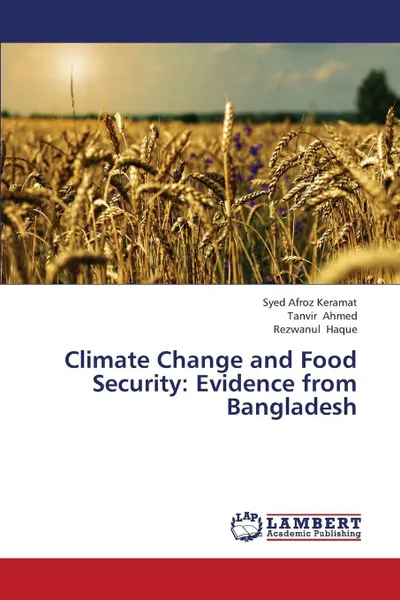 Обложка книги Climate Change and Food Security. Evidence from Bangladesh, Keramat Syed Afroz, Ahmed Tanvir, Haque Rezwanul