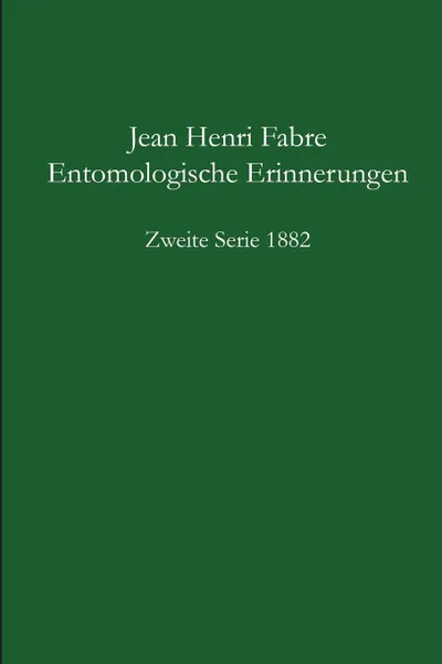 Обложка книги Entomologische Erinnerungen 2. Serie 1882, Jean-Henri Fabre