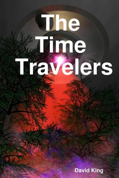 Обложка книги The Time Travelers, David King