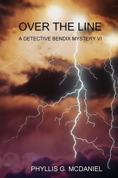 Обложка книги OVER THE LINE. A DETECTIVE BENDIX MYSTERY VI, PHYLLIS G. MCDANIEL