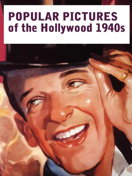 Обложка книги Popular Pictures of the Hollywood 1940s, John Reid