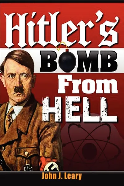 Обложка книги Hitler's Bomb from Hell, John J. Jr. Leary