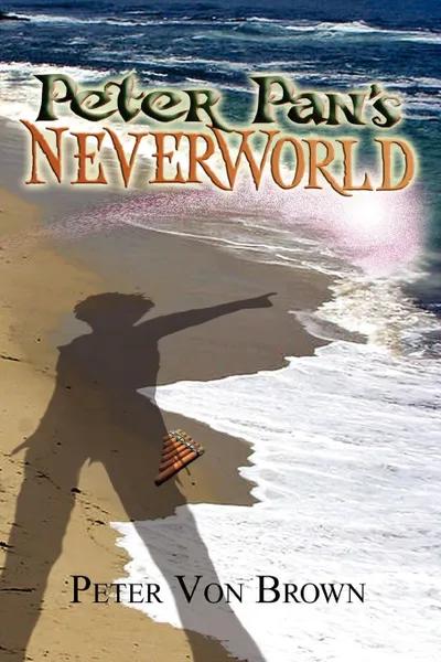 Обложка книги Peter Pan's Neverworld, Peter Von Brown