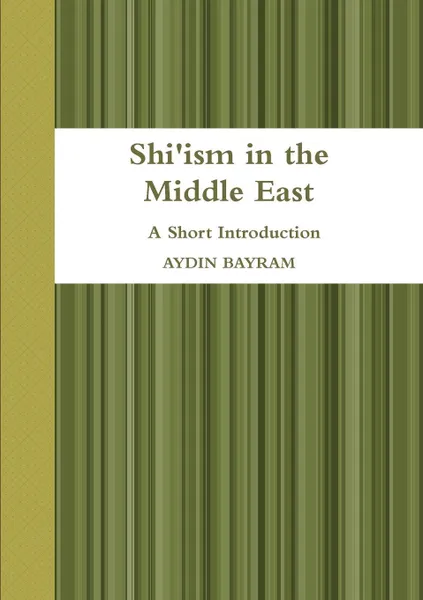 Обложка книги Shi'ism in the Middle East, Aydin Bayram