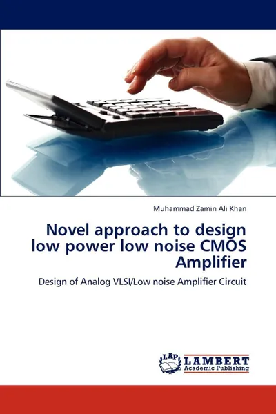 Обложка книги Novel approach to design  low power low noise CMOS Amplifier, Khan Muhammad Zamin Ali