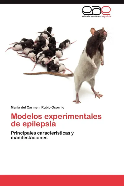 Обложка книги Modelos Experimentales de Epilepsia, Mar a. Del Carmen Rubio Osornio, Maria Del Carmen Rubio Osornio