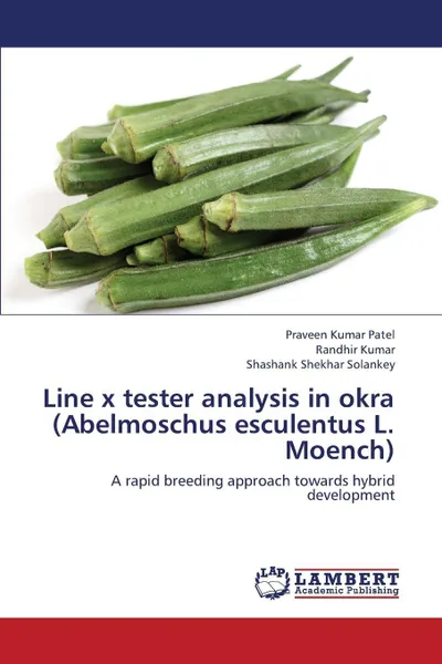 Обложка книги Line X Tester Analysis in Okra (Abelmoschus Esculentus L. Moench), Patel Praveen Kumar