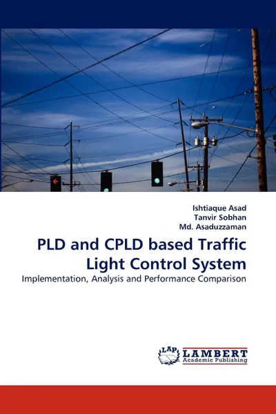 Обложка книги Pld and Cpld Based Traffic Light Control System, Ishtiaque Asad, Tanvir Sobhan, MD Asaduzzaman