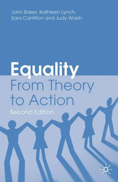 Обложка книги Equality. From Theory to Action, John Baker, Kathleen Lynch, Sara Cantillon