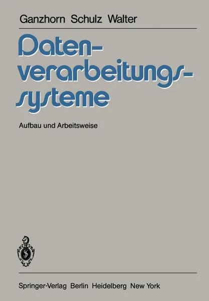 Обложка книги Datenverarbeitungssysteme. Aufbau und Arbeitsweise, K. E. Ganzhorn, K. M. Schulz, W. Walter