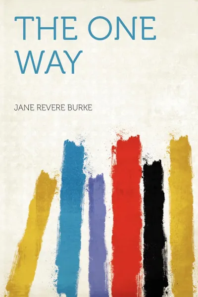 Обложка книги The One Way, Jane Revere Burke