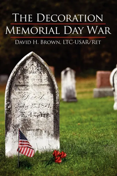 Обложка книги The Decoration/Memorial Day War, Ltiusar Ret David H. Brown