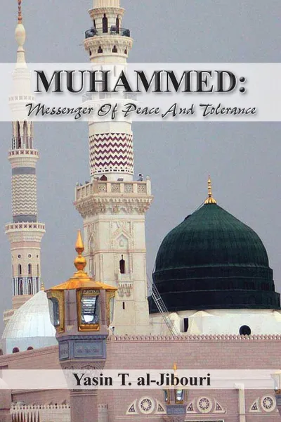 Обложка книги Muhammed. Messenger of Peace and Tolerance, Yasin T. Al-Jibouri