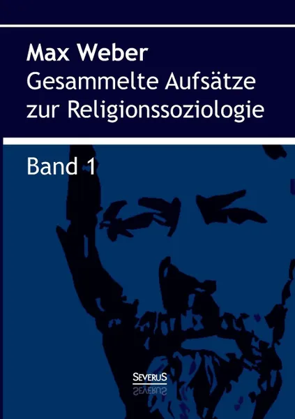 Обложка книги Gesammelte Aufsatze zur Religionssoziologie. Band 1, Max Weber