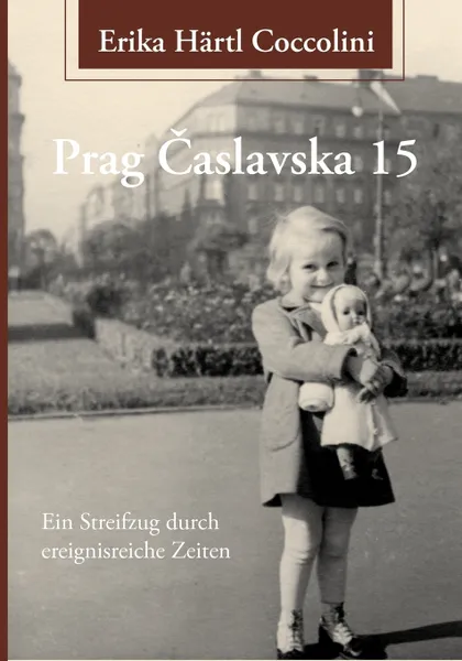 Обложка книги Prag Caslavska 15, Erika Härtl Coccolini