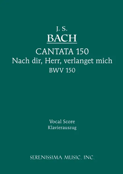 Обложка книги Cantata No.150. Nach dir, Herr, verlanget mich, BWV 150. Vocal score, Johann Sebastian Bach