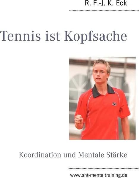 Обложка книги Tennis ist Kopfsache, R. F.-J. K. Eck