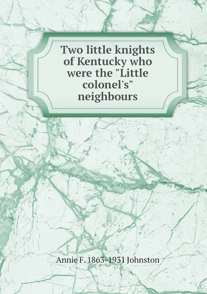 Обложка книги Two little knights of Kentucky who were the 