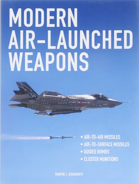 Обложка книги Modern Air-Launched Weapons, Догерти Мартин Дж.