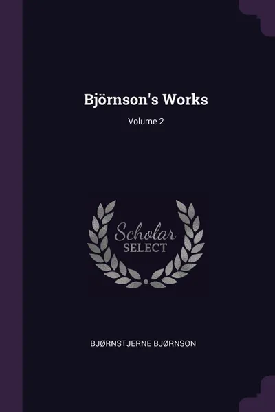 Обложка книги Bjornson's Works; Volume 2, Bjørnstjerne Bjørnson