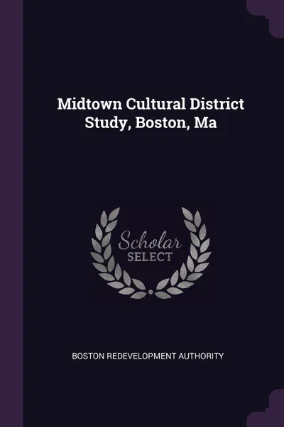 Обложка книги Midtown Cultural District Study, Boston, Ma, Boston Redevelopment Authority