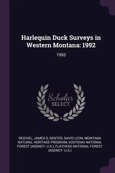 Обложка книги Harlequin Duck Surveys in Western Montana. 1992: 1993, James D Reichel, David Leon Genter, Montana Natural Heritage Program