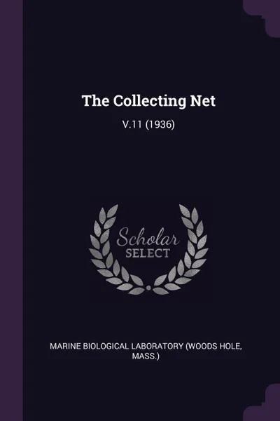 Обложка книги The Collecting Net. V.11 (1936), Marine Biological Laboratory