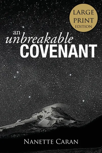 Обложка книги An Unbreakable Covenant. How God Rescued His Covenant Child, His Warning and a Mysterious List Written by the Hand of God., Nanette Caran