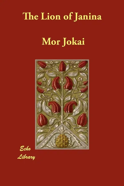 Обложка книги The Lion of Janina, Mor Jokai, R. Nisbet Bain