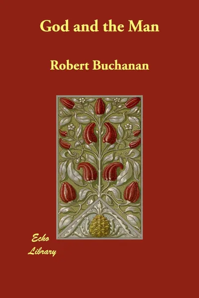 Обложка книги God and the Man, Robert Buchanan