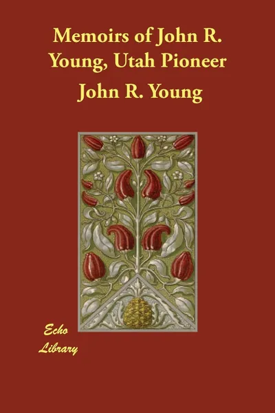 Обложка книги Memoirs of John R. Young, Utah Pioneer, John R. Young