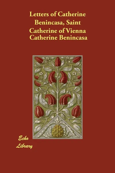 Обложка книги Letters of Catherine Benincasa, Saint Catherine of Vienna, Catherine Benincasa