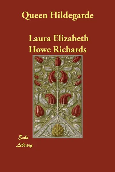 Обложка книги Queen Hildegarde, Laura Elizabeth Howe Richards