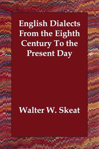 Обложка книги English Dialects From the Eighth Century To the Present Day, Walter W. Skeat