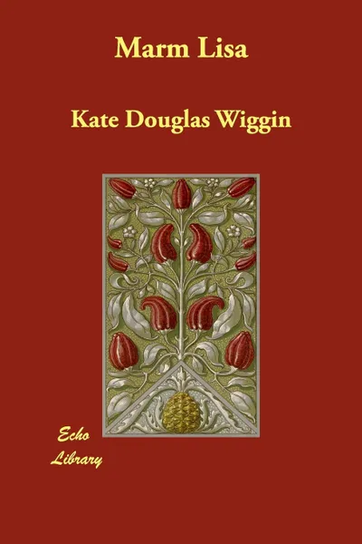 Обложка книги Marm Lisa, Kate Douglas Wiggin