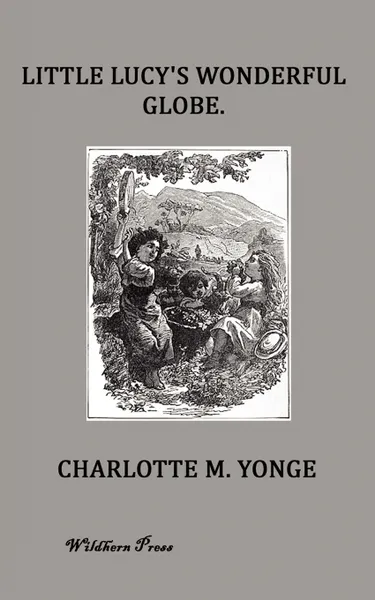 Обложка книги Little Lucy's Wonderful Globe, Charlotte M Yonge