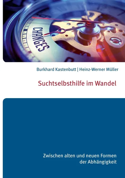 Обложка книги Suchtselbsthilfe im Wandel, Burkhard Kastenbutt, Heinz-Werner Müller