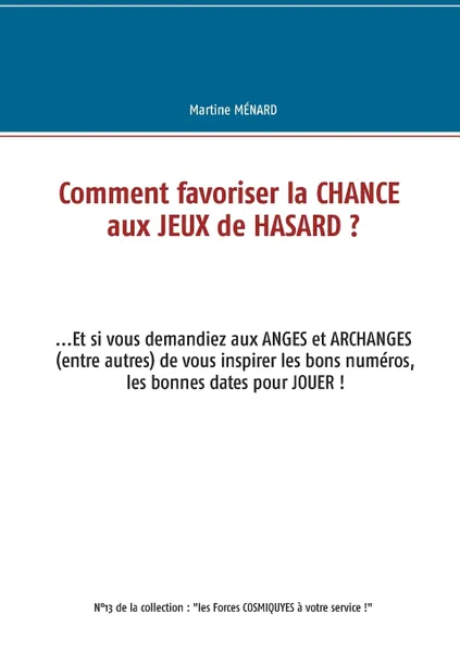 Обложка книги Comment favoriser la chance aux jeux de hasard ?, Martine Ménard