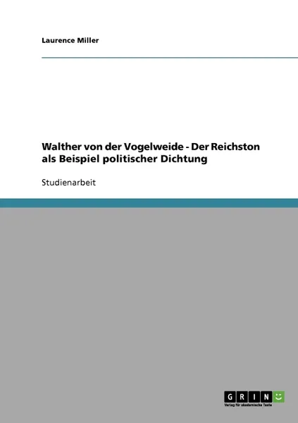 Обложка книги Walther von der Vogelweide - Der Reichston als Beispiel politischer Dichtung, Laurence Miller