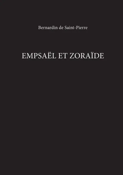 Обложка книги Empsael Et Zoraide, Bernardin de Saint-Pierre