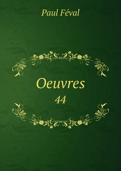 Обложка книги Oeuvres. 44, Féval Paul