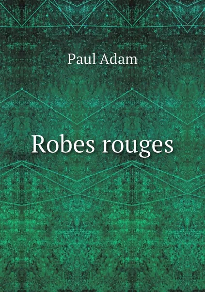 Обложка книги Robes rouges, Paul Adam