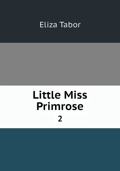 Обложка книги Little Miss Primrose. 2, Eliza Tabor